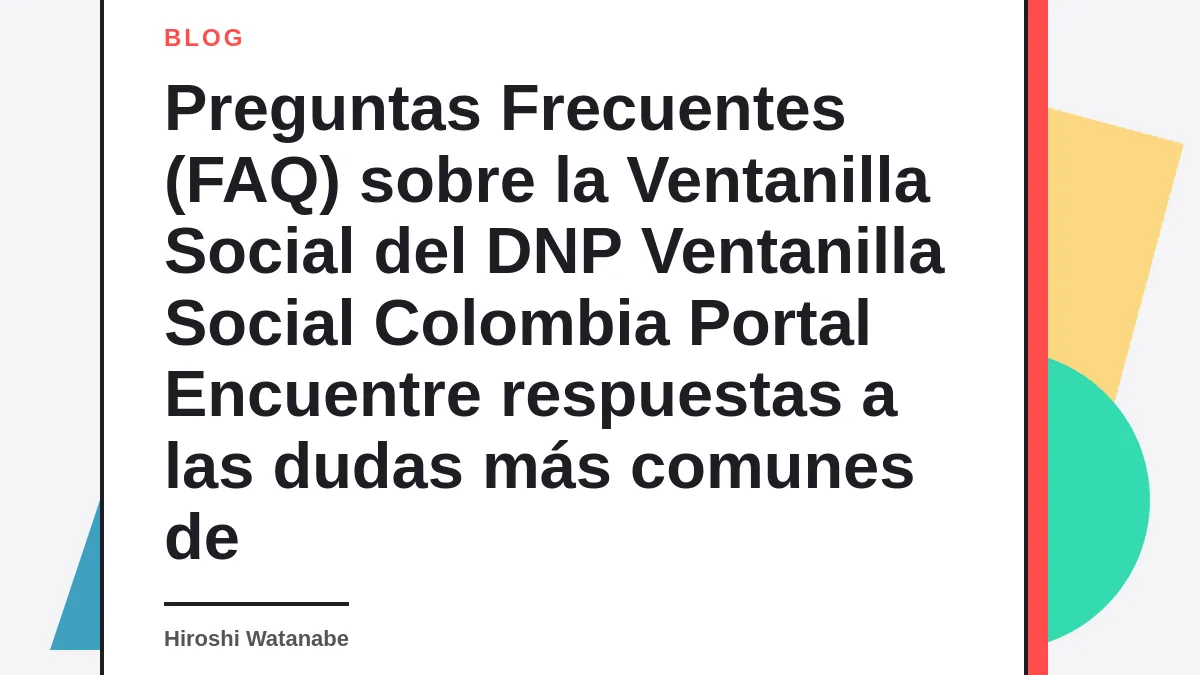 Preguntas Frecuentes (FAQ) sobre la Ventanilla Social del DNP