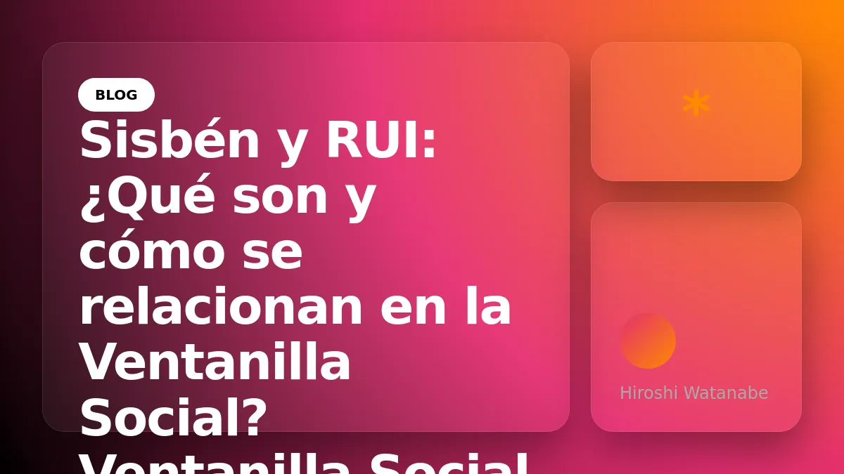 Sisbén y RUI: ¿Qué son y cómo se relacionan en la Ventanilla Social?